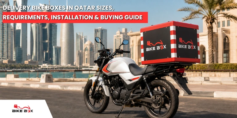 Delivery Bike Boxes in Qatar Sizes, Requirements, Installation & Buying Guide
