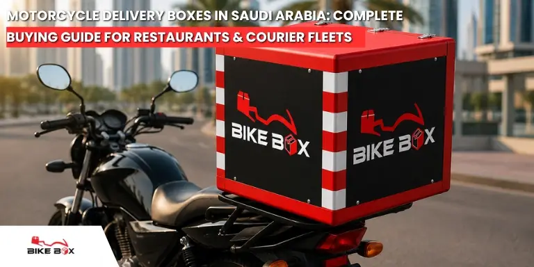 Motorcycle Delivery Boxes in Saudi Arabia Complete Buying Guide for Restaurants & Courier Fleets